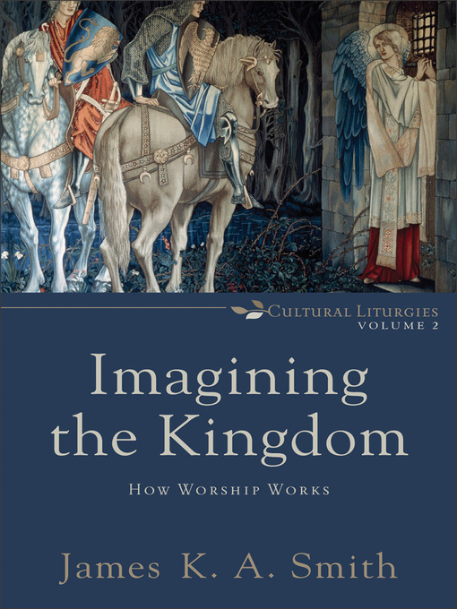 Title details for Imagining the Kingdom by James K. A. Smith - Wait list